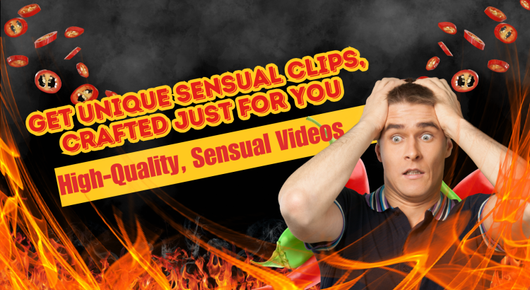 I Will Provide Sensual Video Clips Based on Your Request