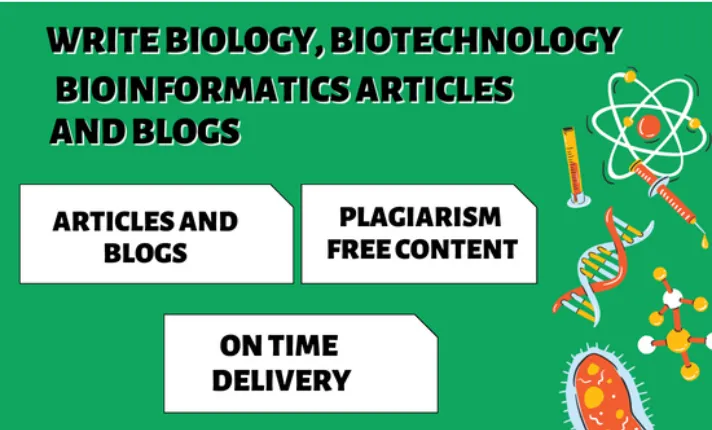 Write top-notch Blog posts and Articles on Biology , biotechnology and Bioinformatics.